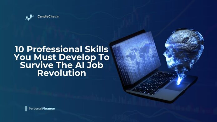 10 Professional Skills You Must Develop To Survive The AI Job Revolution
